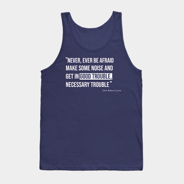 Good trouble necessary trouble Tank Top by IKAT